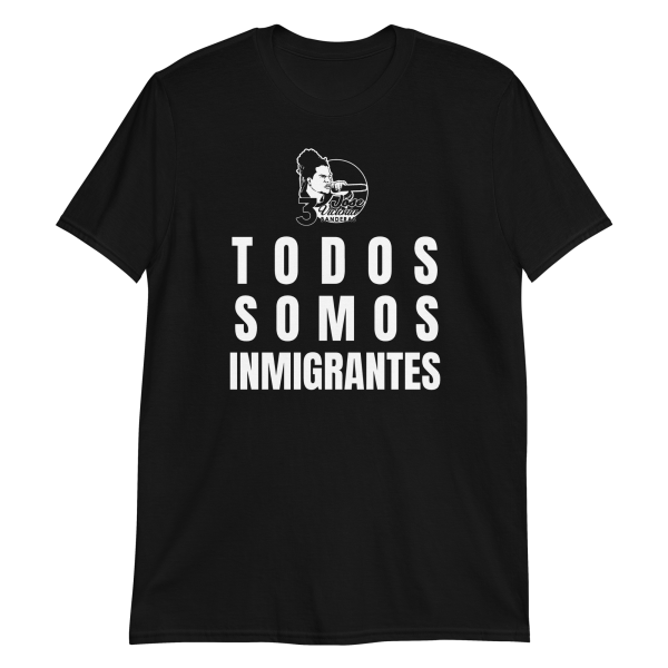 Jose Victoria "Todos Somos Inmigrantes" T-Shirt